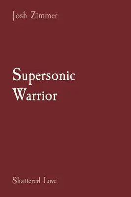 Războinicul supersonic: Shattered Love - Supersonic Warrior: Shattered Love
