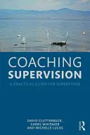 Coaching Supervision: Un ghid practic pentru supervizori - Coaching Supervision: A Practical Guide for Supervisees