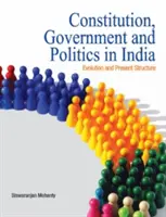 Constituția, guvernul și politica în India: Evoluția și structura actuală - Constitution, Government and Politics in India: Evolution and Present Structure