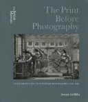 Tiparul înainte de fotografie: An Introduction to European Printmaking 1550 - 1820 - The Print Before Photography: An Introduction to European Printmaking 1550 - 1820