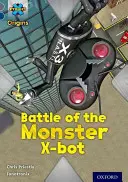Proiectul X Origins: Grey Book Band, Oxford Level 14: În spatele scenei: Bătălia monștrilor X-bot - Project X Origins: Grey Book Band, Oxford Level 14: Behind the Scenes: Battle of the Monster X-bot