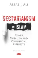 Sectarianismul în islam - putere, tribalism și interese comerciale - Sectarianism in Islam - Power, Tribalism, and Commercial Interests