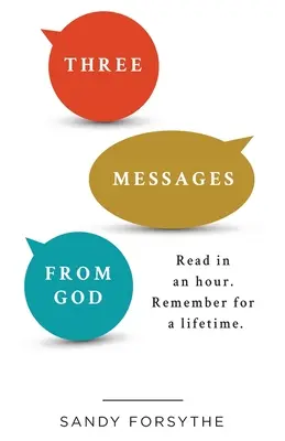 Trei mesaje de la Dumnezeu: Citite într-o oră. Amintește-ți pentru o viață întreagă. - Three Messages From God: Read in an Hour. Remember for a Lifetime.