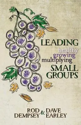 Conducerea unor grupuri mici sănătoase, în creștere, care se multiplică - Leading Healthy, Growing, Multiplying, Small Groups