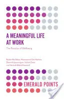 A Meaningful Life at Work: Paradoxul bunăstării - A Meaningful Life at Work: The Paradox of Wellbeing