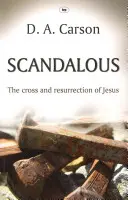 Scandalos - Crucea și învierea lui Iisus (Carson Don A (Autor)) - Scandalous - The Cross And Resurrection Of Jesus (Carson Don A (Author))