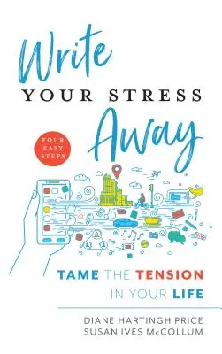 Write Your Stress Away: Îmblânzește tensiunea din viața ta - Write Your Stress Away: Tame the Tension in Your Life