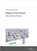 Utopia în prezent; politică culturală și schimbare - Utopia in the Present; Cultural Politics and Change