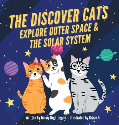 The Discover Cats Explore Outer Space & and Solar System: O carte pentru copii despre educația științifică - The Discover Cats Explore Outer Space & and Solar System: A Children's Book About Scientific Education