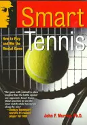 Tenis inteligent: Cum să joci și să câștigi jocul mental - Smart Tennis: How to Play and Win the Mental Game
