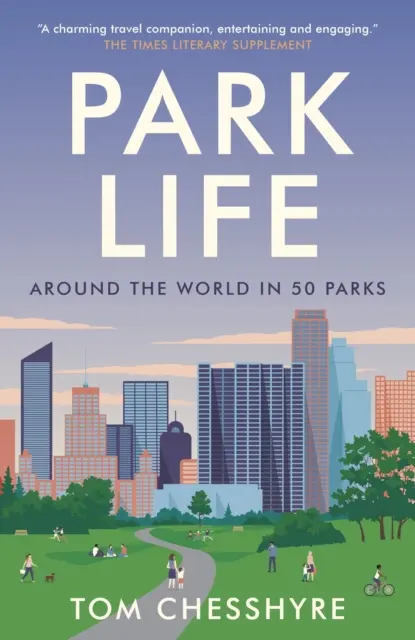 Park Life - În jurul lumii în 50 de parcuri - Park Life - Around the World in 50 Parks