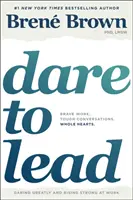 Îndrăznește să conduci: Muncă curajoasă. Conversații dificile. Inimi întregi. - Dare to Lead: Brave Work. Tough Conversations. Whole Hearts.