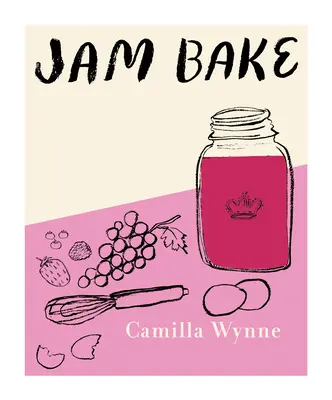 Jam Bake: Rețete inspirate pentru crearea și coacerea cu conserve - Jam Bake: Inspired Recipes for Creating and Baking with Preserves