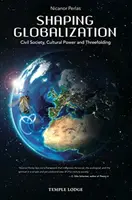 Modelarea globalizării: Societatea civilă, puterea culturală și triplul - Shaping Globalization: Civil Society, Cultural Power, and Threefolding