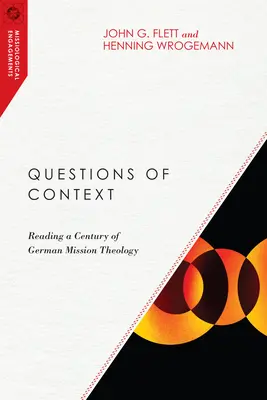 Întrebări de context: Lectura unui secol de teologie misionară germană - Questions of Context: Reading a Century of German Mission Theology