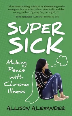 Super Sick: A face pace cu boala cronică - Super Sick: Making Peace with Chronic Illness