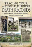Urmărirea strămoșilor dumneavoastră prin intermediul registrelor de deces: A Guide for Family Historians (Ghid pentru istoricii de familie) - Tracing Your Ancestors Through Death Records: A Guide for Family Historians