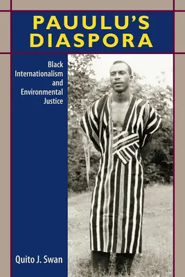 Diaspora lui Pauulu: internaționalismul negru și justiția ecologică - Pauulu's Diaspora: Black Internationalism and Environmental Justice