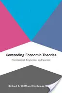 Teorii economice concurente: Neoclasică, keynesiană și marxistă - Contending Economic Theories: Neoclassical, Keynesian, and Marxian