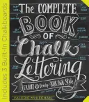 The Complete Book of Chalk Lettering (Cartea completă a scrisului cu cretă): Creează și dezvoltă-ți propriul stil - Include 3 tablouri de cretă încorporate - The Complete Book of Chalk Lettering: Create and Develop Your Own Style - Includes 3 Built-In Chalkboards