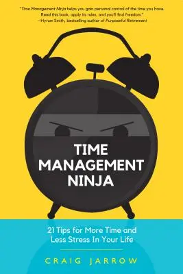 Time Management Ninja: 21 de reguli pentru mai mult timp și mai puțin stres în viața ta (Management eficient al timpului, reducerea stresului) - Time Management Ninja: 21 Rules for More Time and Less Stress in Your Life (Efficient Time Management, Reduce Stress)