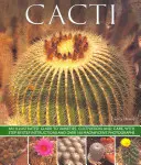 Cactuși: Un ghid ilustrat al soiurilor, cultivării și îngrijirii, cu instrucțiuni pas cu pas și peste 160 de fotografii magnifice - Cacti: An Illustrated Guide to Varieties, Cultivation and Care, with Step-By-Step Instructions and Over 160 Magnificent Photo