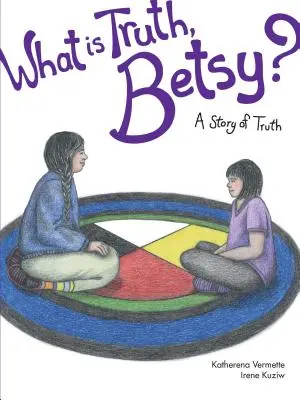 Ce este adevărul, Betsy?, 6: O poveste a adevărului - What Is Truth, Betsy?, 6: A Story of Truth