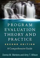 Teoria și practica evaluării programelor, ediția a doua: Un ghid cuprinzător - Program Evaluation Theory and Practice, Second Edition: A Comprehensive Guide