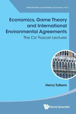 Economie, teoria jocurilor și acordurile internaționale de mediu: Prelegerile Ca' Foscari - Economics, Game Theory and International Environmental Agreements: The Ca' Foscari Lectures