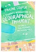 A Student′s Introduction to Geographical Thought: Teorii, filosofii, metodologii - A Student′s Introduction to Geographical Thought: Theories, Philosophies, Methodologies
