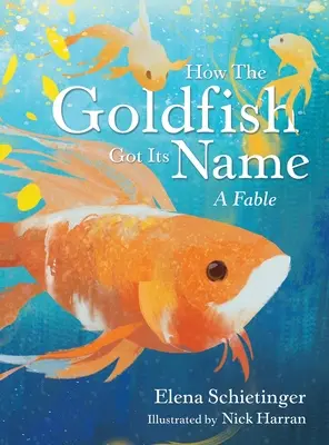 Cum și-a primit peștișorul auriu numele: O fabulă - How the Goldfish Got Its Name: A Fable