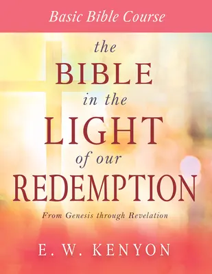 Biblia în lumina răscumpărării noastre: Curs biblic de bază - The Bible in the Light of Our Redemption: Basic Bible Course