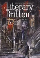 Britten literar: Cuvinte și muzică în operele vocale ale lui Benjamin Britten - Literary Britten: Words and Music in Benjamin Britten's Vocal Works
