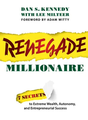 Renegade Millionaire: 7 secrete pentru bogăție extremă, autonomie și succes antreprenorial - Renegade Millionaire: 7 Secrets to Extreme Wealth, Autonomy, and Entrepreneurial Success