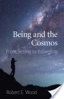Ființă și cosmos: From Seeing to Indwelling - Being and the Cosmos: From Seeing to Indwelling