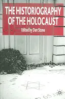 Istoriografia Holocaustului - The Historiography of the Holocaust