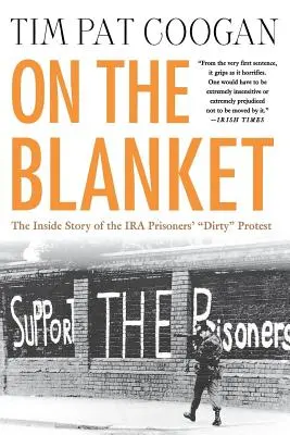 Pe pătură: Povestea din interior a protestului „murdar” al prizonierilor IRA” - On the Blanket: The Inside Story of the IRA Prisoners' Dirty