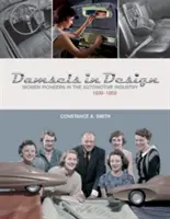 Domnișoare în design: Femei pioniere în industria auto, 1939-1959 - Damsels in Design: Women Pioneers in the Automotive Industry, 1939-1959