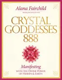 Zeițe de cristal 888 - Trăind femininul sacru (Fairchild Alana (Alana Fairchild)) - Crystal Goddesses 888 - Living the Sacred Feminine (Fairchild Alana (Alana Fairchild))