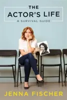 Viața actorului: Un ghid de supraviețuire - The Actor's Life: A Survival Guide