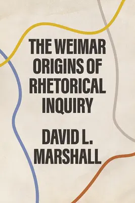 Originile de la Weimar ale cercetării retorice - The Weimar Origins of Rhetorical Inquiry