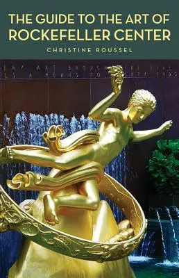 Ghidul pentru arta din Rockefeller Center - The Guide to the Art of Rockefeller Center