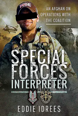 Interpret al forțelor speciale: Un afgan în operațiuni cu coaliția - Special Forces Interpreter: An Afghan on Operations with the Coalition