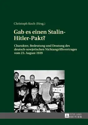 A existat un pact Stalin-Hitler?; Caracterul, semnificația și interpretarea Tratatului germano-sovietic de neagresiune din 23 august 1939 - Gab es einen Stalin-Hitler-Pakt?; Charakter, Bedeutung und Deutung des deutsch-sowjetischen Nichtangriffsvertrages vom 23. August 1939