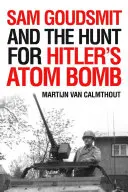 Sam Goudsmit și vânătoarea bombei atomice a lui Hitler - Sam Goudsmit and the Hunt for Hitler's Atom Bomb