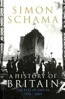 Istoria Marii Britanii - Volumul 3 - Soarta Imperiului 1776-2000 - History of Britain - Volume 3 - The Fate of Empire 1776-2000