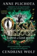 Oksa Pollock: Pădurea sufletelor pierdute (Plichota Anne (Autor)) - Oksa Pollock: The Forest of Lost Souls (Plichota Anne (Author))