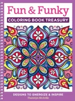 Fun & Funky Coloring Book Treasury: Desene pentru a energiza și inspira - Fun & Funky Coloring Book Treasury: Designs to Energize and Inspire