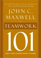 Munca în echipă 101: Ce trebuie să știe fiecare lider - Teamwork 101: What Every Leader Needs to Know