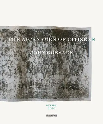 John Gossage: The Nicknames of Citizens (Poreclele cetățenilor) - John Gossage: The Nicknames of Citizens